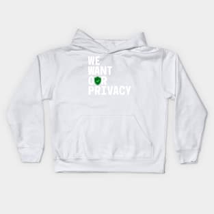 We want our privacy Kids Hoodie